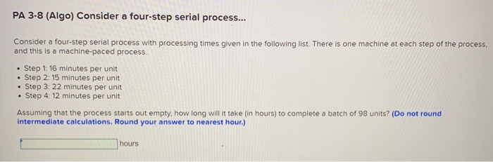 PA 3-8 (Algo) Consider a four-step serial