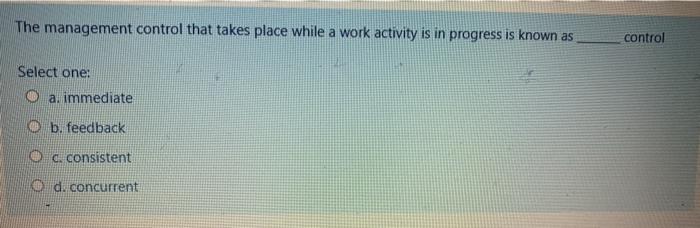 The management control that takes place while a
