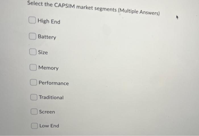 Select the CAPSIM market segments (Multiple