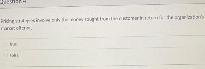 Pricing strategies involve only the money sought