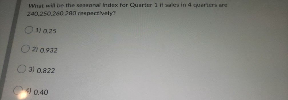 What will be the seasonal index for Quarter 1 if