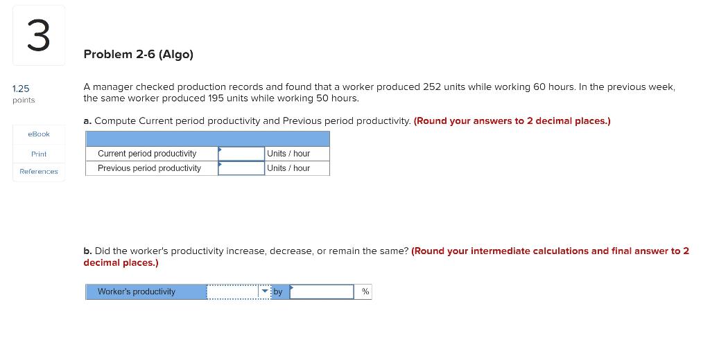 3 . Problem 2-6 (Algo) 1.25 points A manager