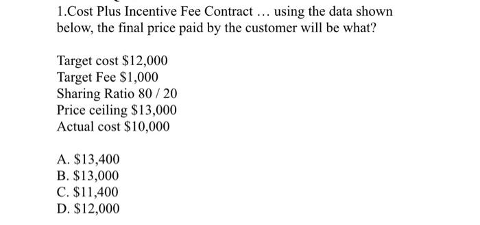 1. Cost Plus Incentive Fee Contract ... using the