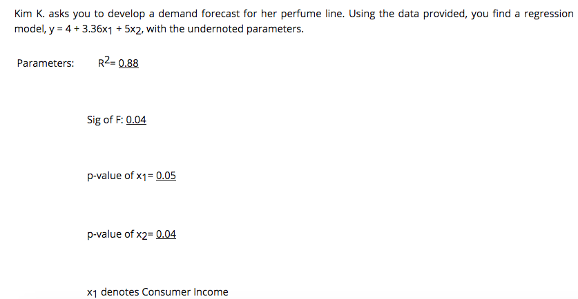 Kim K. asks you to develop a demand forecast for