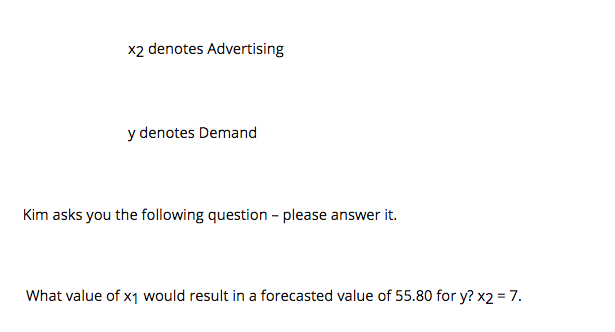 Kim K. asks you to develop a demand forecast for