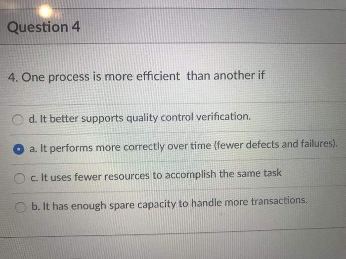 Question 4 4. One process is more efficient than