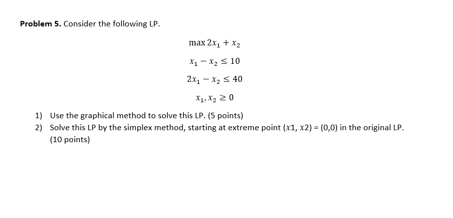 Problem 5. Consider the following LP. max 2x1 +