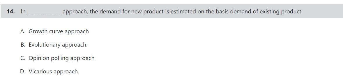 14. In approach, the demand for new product is
