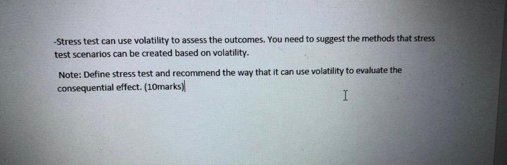 -Stress test can use volatility to assess the