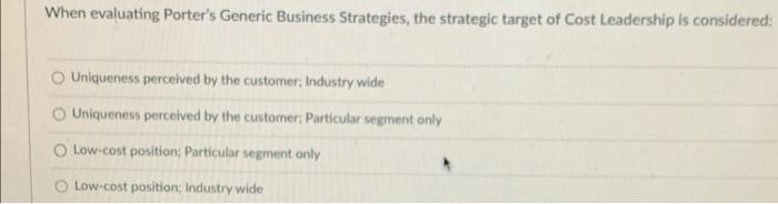 When evaluating Porter's Generic Business