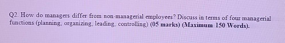 Q2. How do managers differ from non-managerial