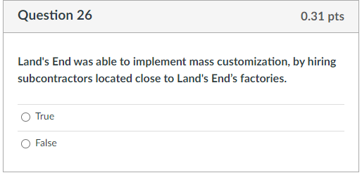 Question 26 0.31 pts Land's End was able to