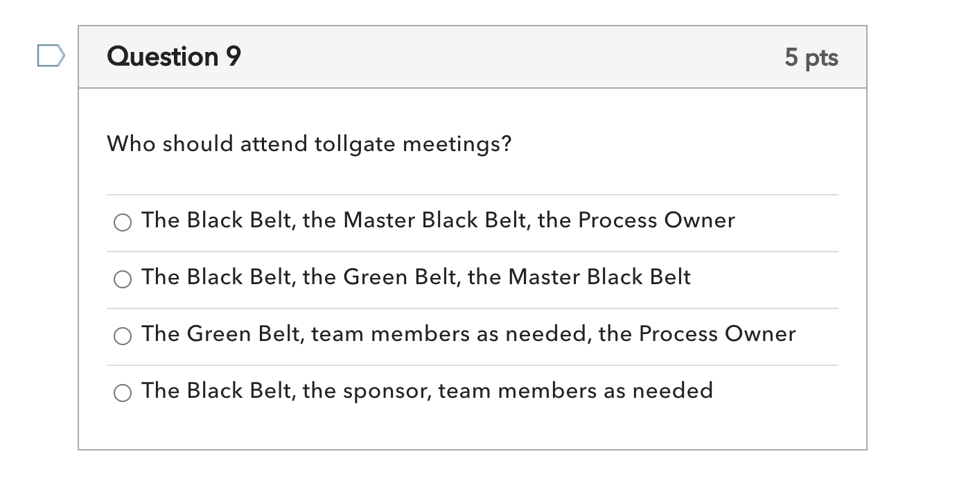 Lean Six Sigma question Question 9 5 pts Who