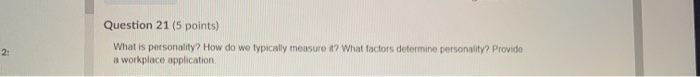Question 21 (5 points) What is personality? How