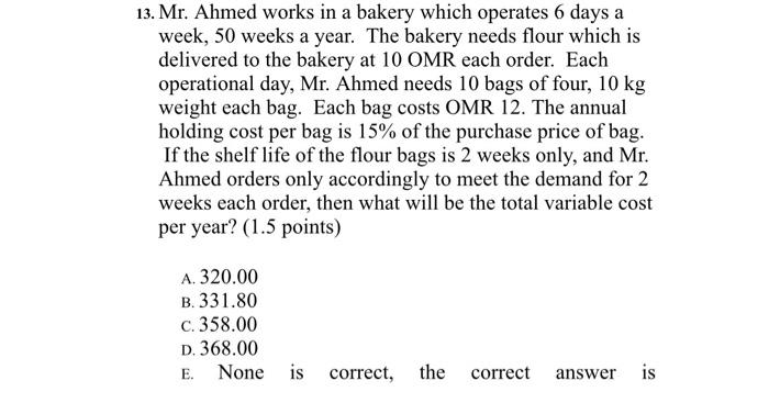 13. Mr. Ahmed works in a bakery which operates 6