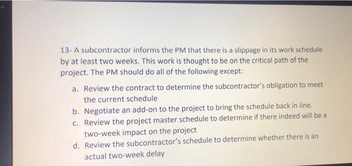 13- A subcontractor informs the PM that there is