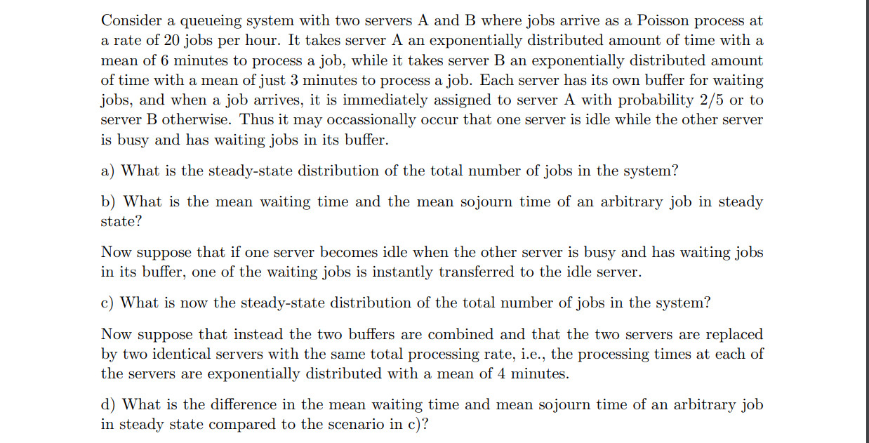 Consider a queueing system with two servers A and