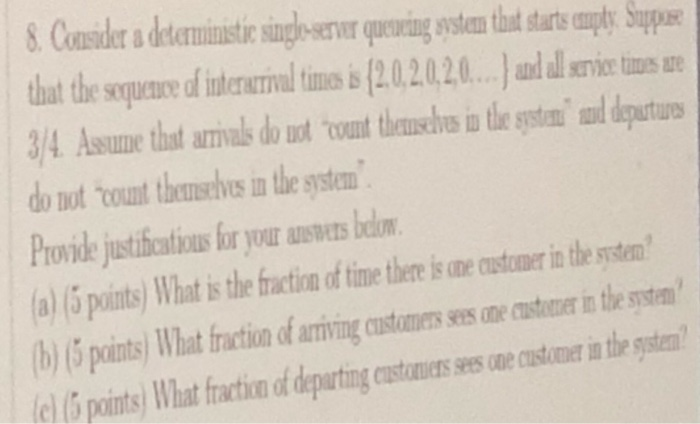8. Consider a deterministic singlo-server quering