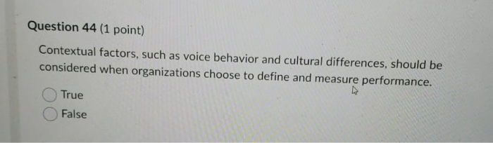 Question 44 (1 point) Contextual factors, such as