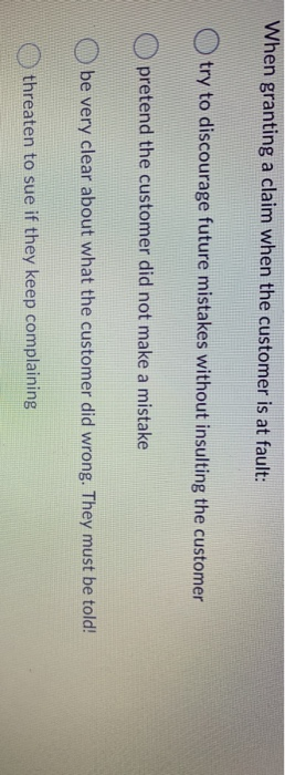 When granting a claim when the customer is at