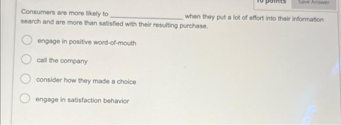 Save Answer Consumers are more likely to when