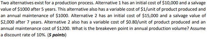 Two alternatives exist for a production process.