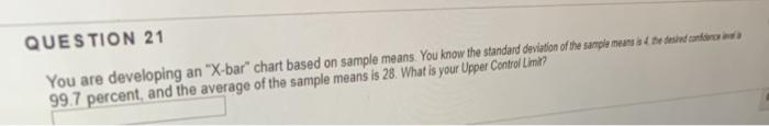QUESTION 21 You are developing an "X-bar" chart