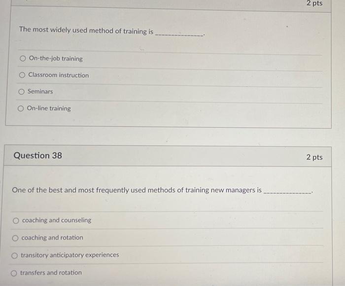 2 pts The most widely used method of training is