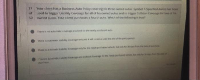 17 Your client has a Business Auto Policy