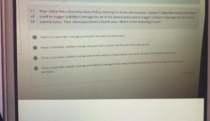 17 Your client has a Business Auto Policy