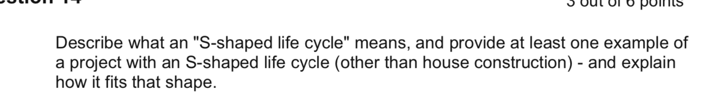 Describe what an "S-shaped life cycle" means, and