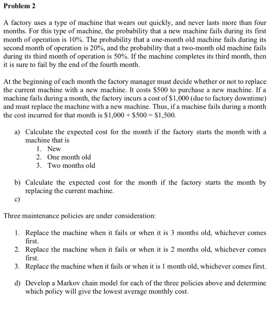 Problem 2 A factory uses a type of machine that