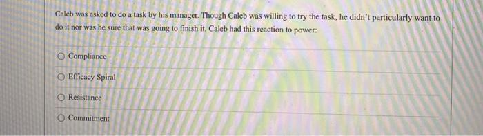 Caleb was asked to do a task by his manager.