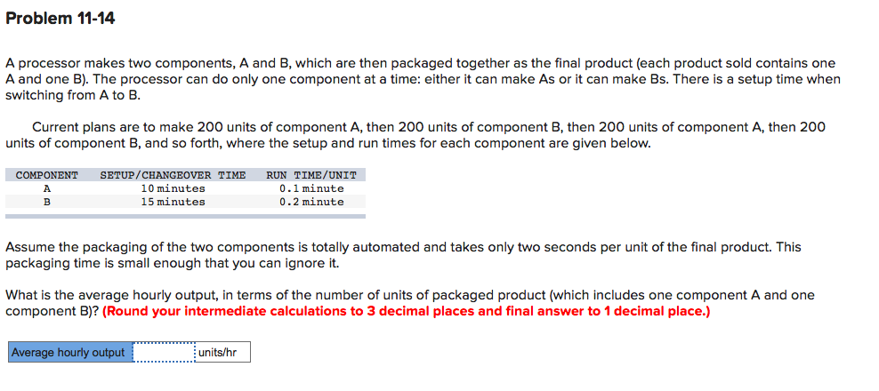Problem 11-14 A processor makes two components, A