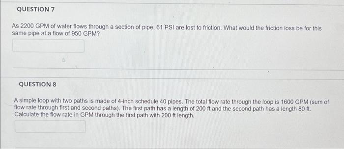 QUESTION 7 As 2200 GPM of water flows through a