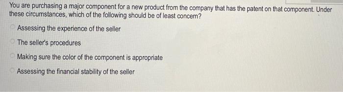 You are purchasing a major component for a new