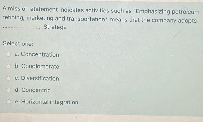 A mission statement indicates activities such as