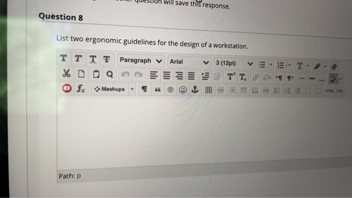 will save this response. Question 8 List two