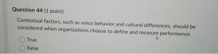 Question 44(1 point) Contextual factors, such as