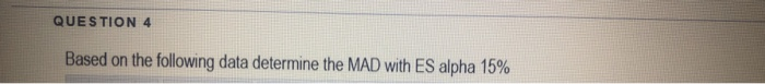 QUESTION 1 Based on the following data determine