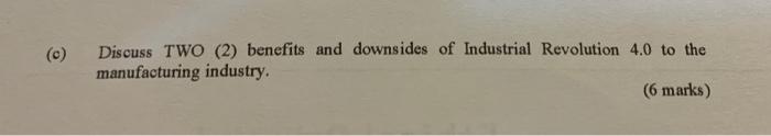 (0) Discuss TWO (2) benefits and downsides of
