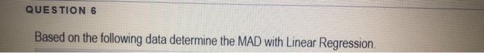QUESTION 1 Based on the following data determine