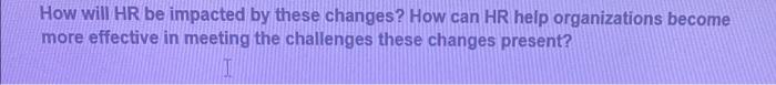 How will HR be impacted by these changes? How can