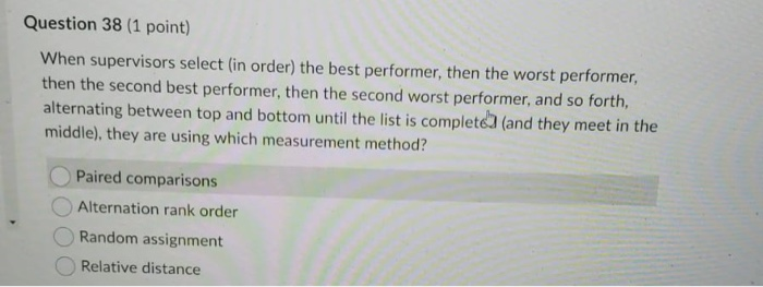 Question 38 (1 point) When supervisors select (in