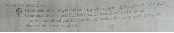 34. An iso-quant gives Combinations of output