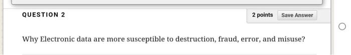 QUESTION 2 2 points Save Answer Why Electronic