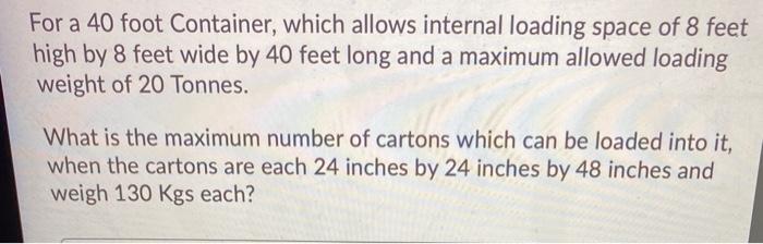 For a 40 foot Container, which allows internal