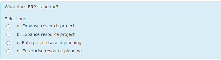 What does ERP stand for? Select one: a. Expanse