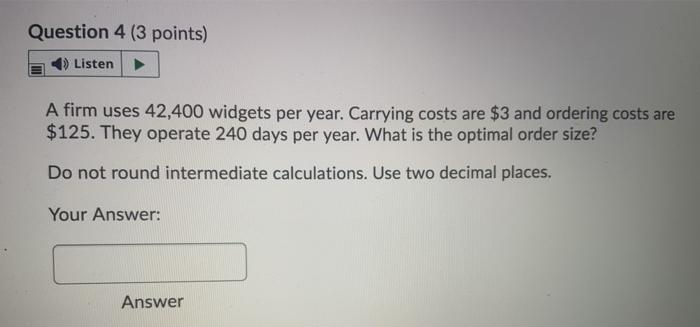 Question 4 (3 points) Listen A firm uses 42,400