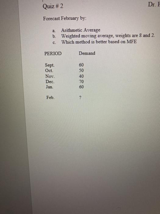 Quiz # 2 Dr. Forecast February by: a Arithmetic